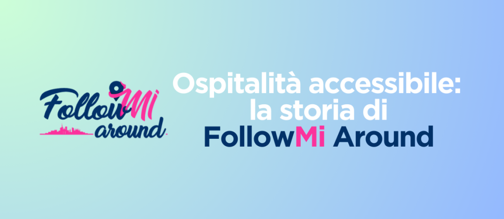 Vivere Milano senza barriere: la sfida inclusiva di FollowMi Around